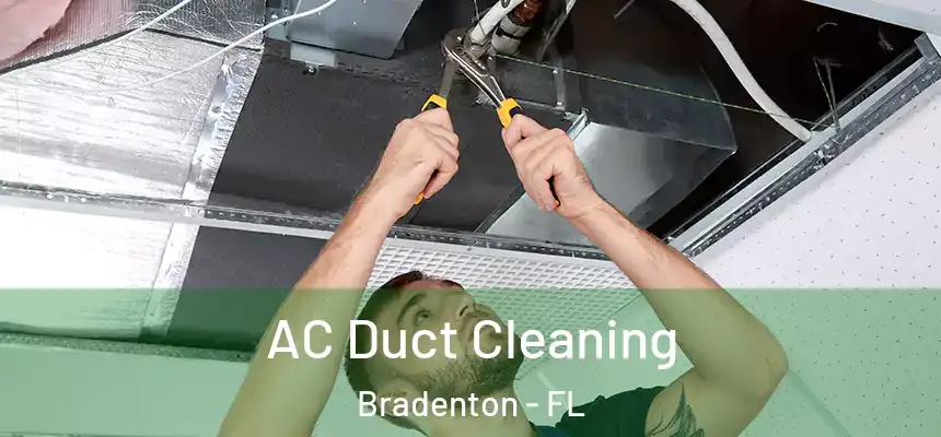  AC Duct Cleaning Bradenton - FL