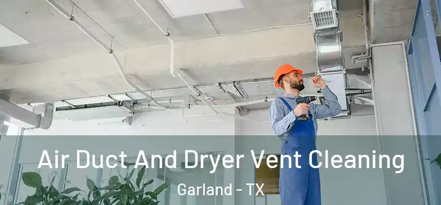 Air Duct And Dryer Vent Cleaning Garland - TX