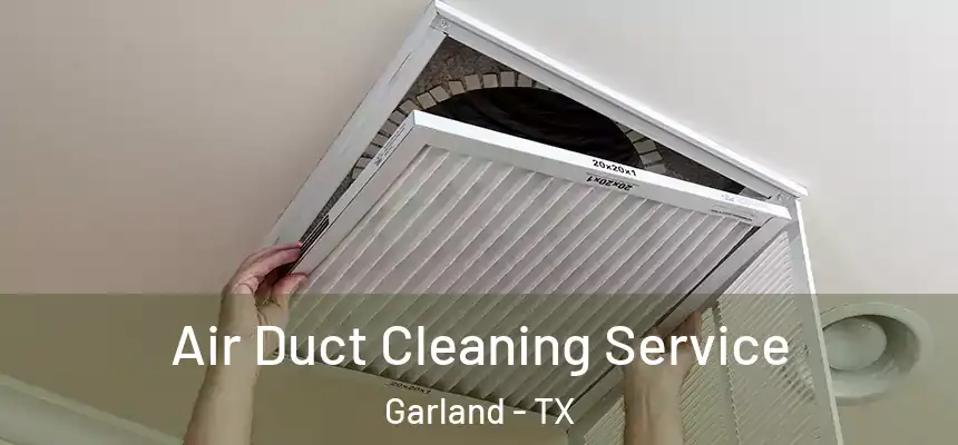 Air Duct Cleaning Service Garland - TX