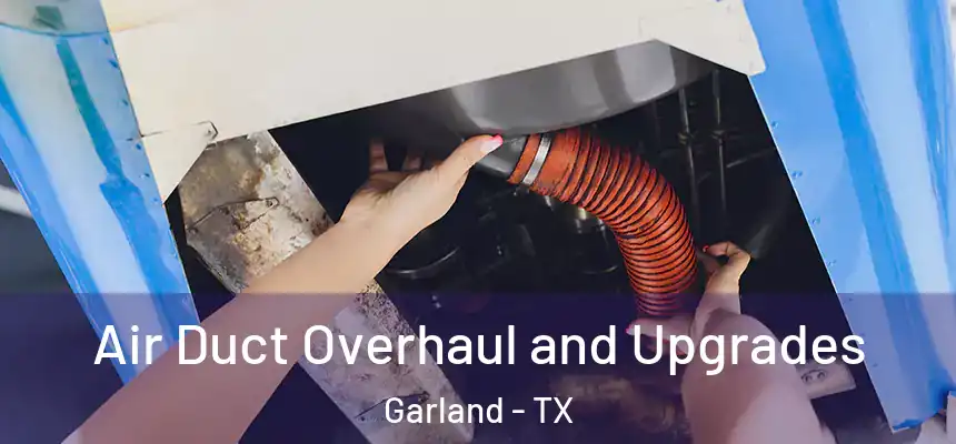  Air Duct Overhaul and Upgrades Garland - TX