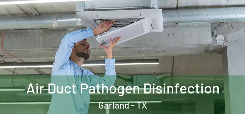  Air Duct Pathogen Disinfection Garland - TX