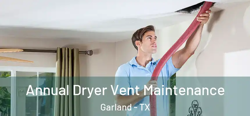 Annual Dryer Vent Maintenance Garland - TX