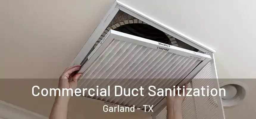 Commercial Duct Sanitization Garland - TX