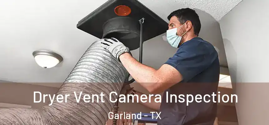  Dryer Vent Camera Inspection Garland - TX