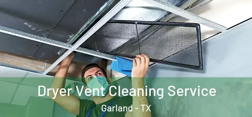 Dryer Vent Cleaning Service Garland - TX