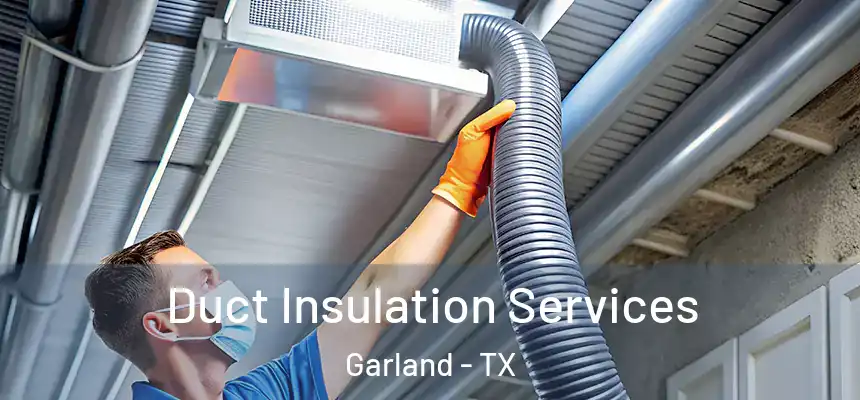Duct Insulation Services Garland - TX