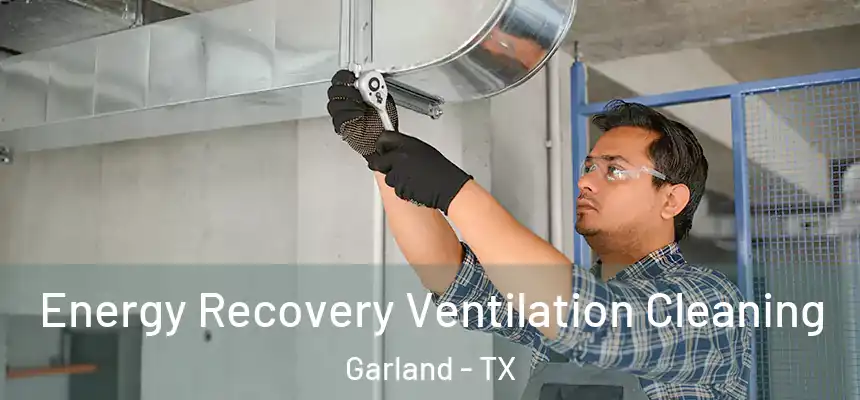 Energy Recovery Ventilation Cleaning Garland - TX