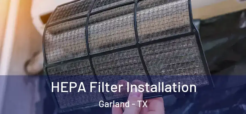  HEPA Filter Installation Garland - TX
