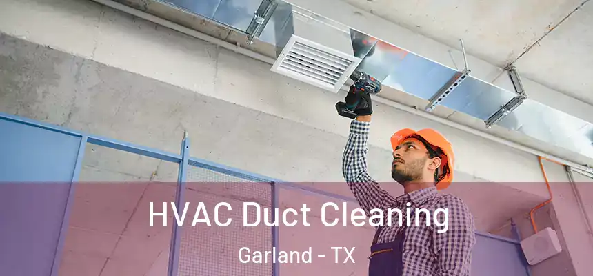 HVAC Duct Cleaning Garland - TX