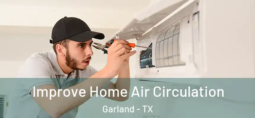 Improve Home Air Circulation Garland - TX