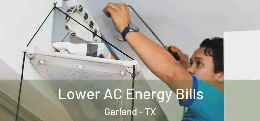 Lower AC Energy Bills Garland - TX
