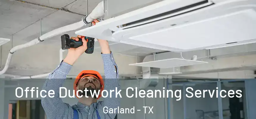 Office Ductwork Cleaning Services Garland - TX