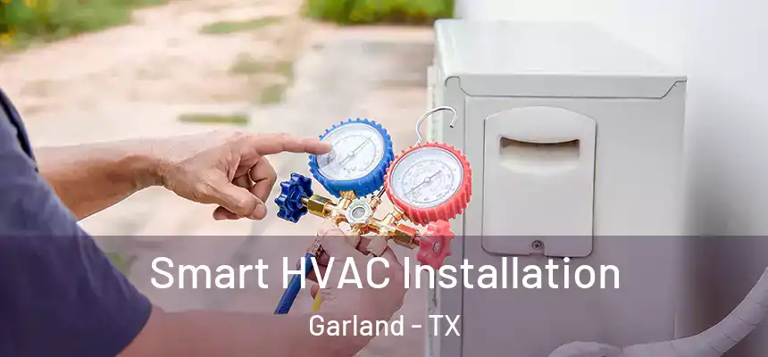 Smart HVAC Installation Garland - TX