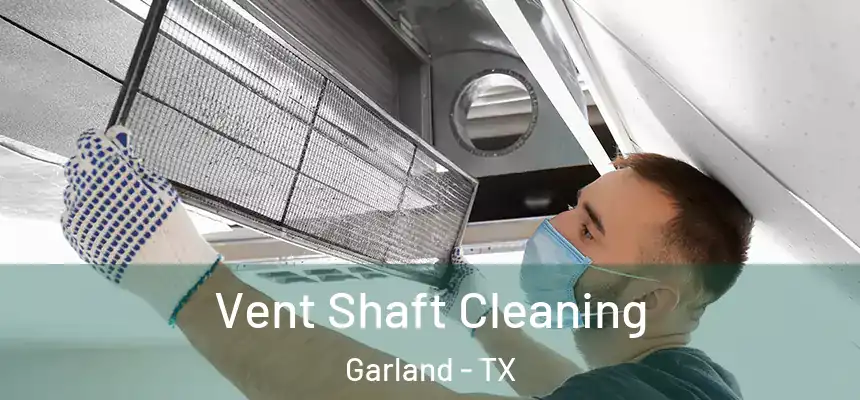 Vent Shaft Cleaning Garland - TX